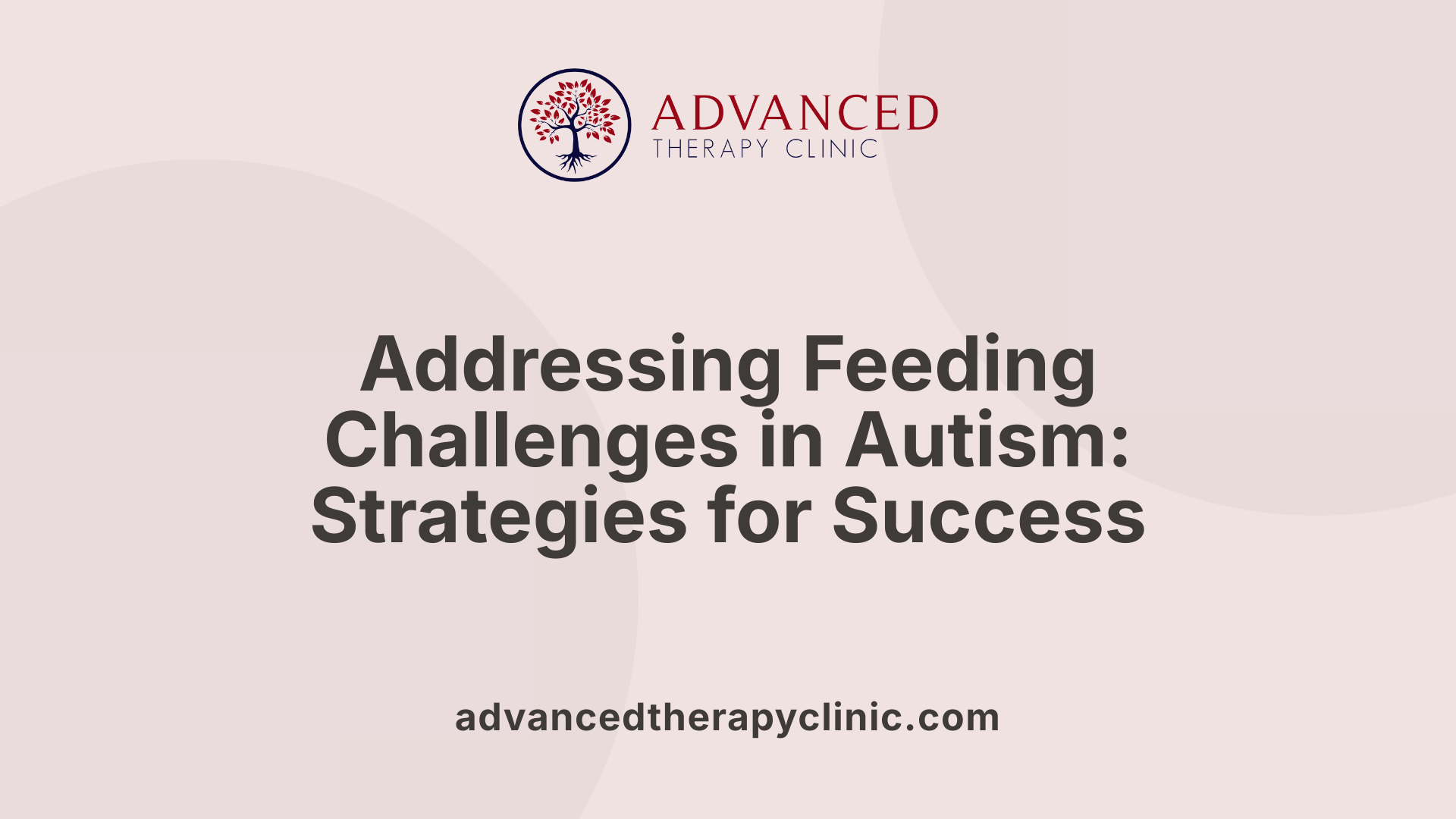 Addressing Feeding Challenges in Autism: Strategies for Success