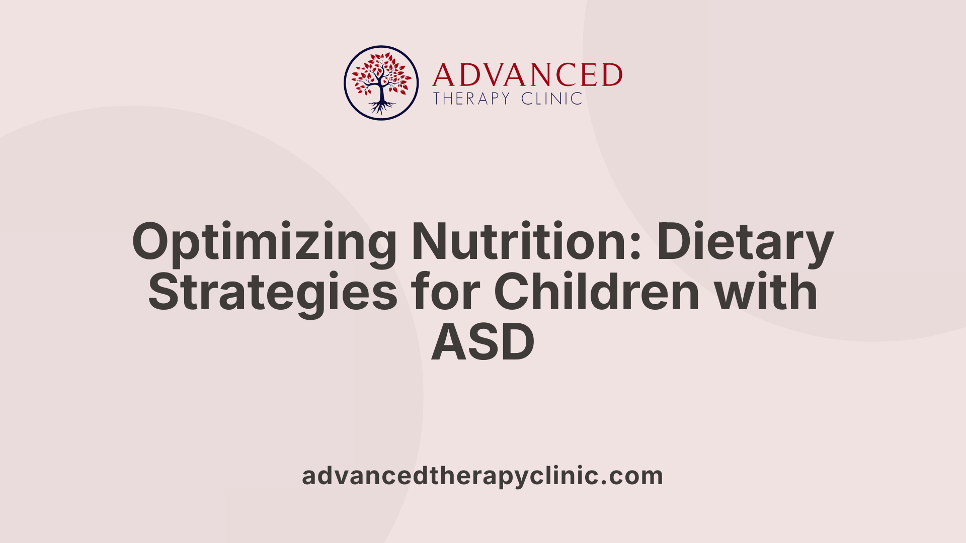 Optimizing Nutrition: Dietary Strategies for Children with ASD