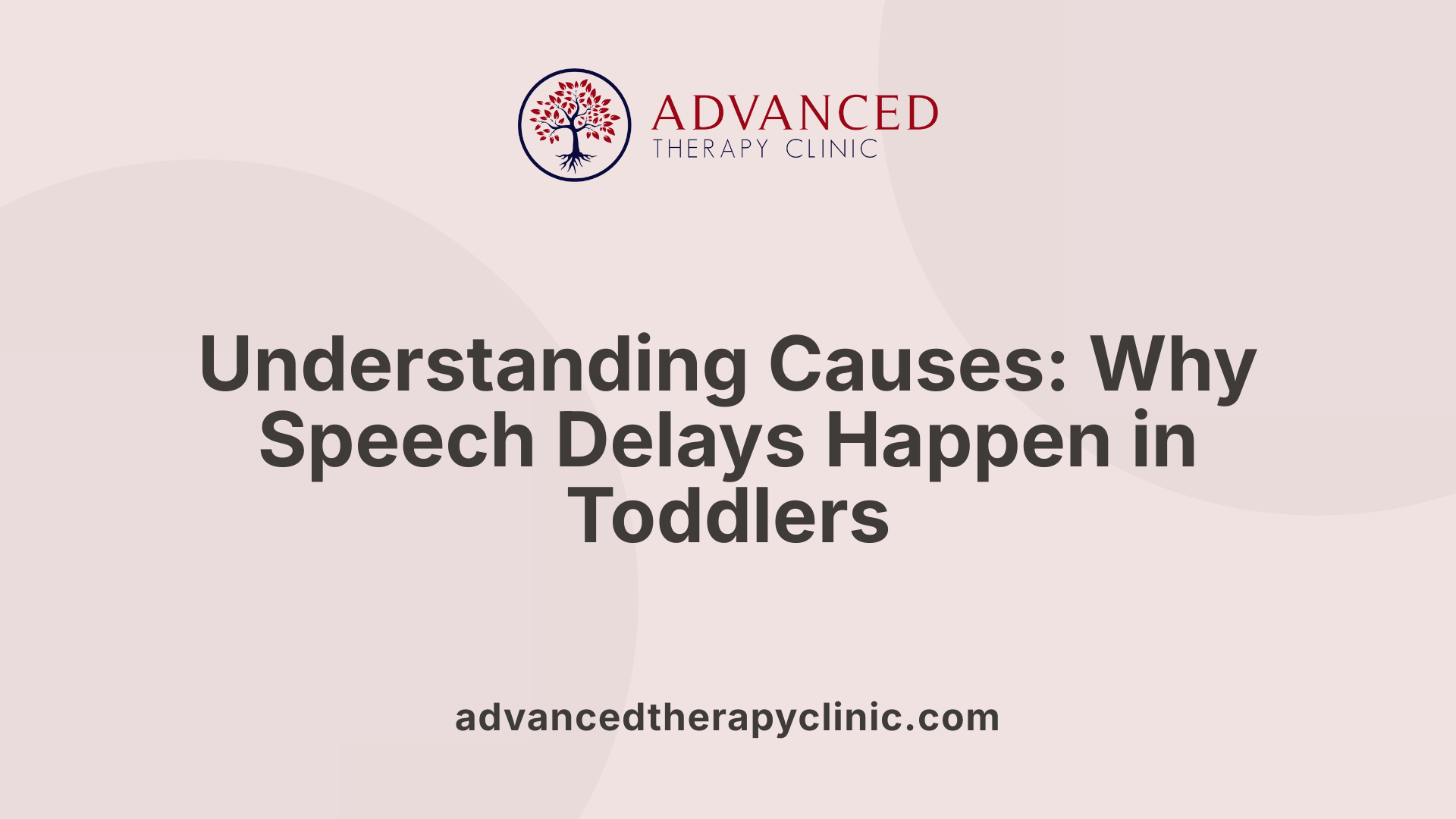 Understanding Causes: Why Speech Delays Happen in Toddlers