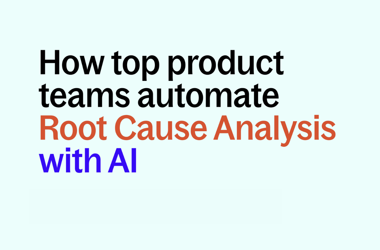 How Top Product Teams Automate Root Cause Analysis with AI