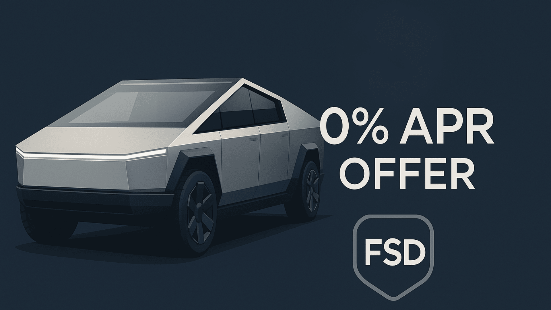 Promotional thumbnail illustration featuring a Tesla Cybertruck angled left on a dark navy background, with bold “0% APR OFFER” text and a “FSD” badges in a shield-shaped below—highlighting full self-driving and zero-percent financing.