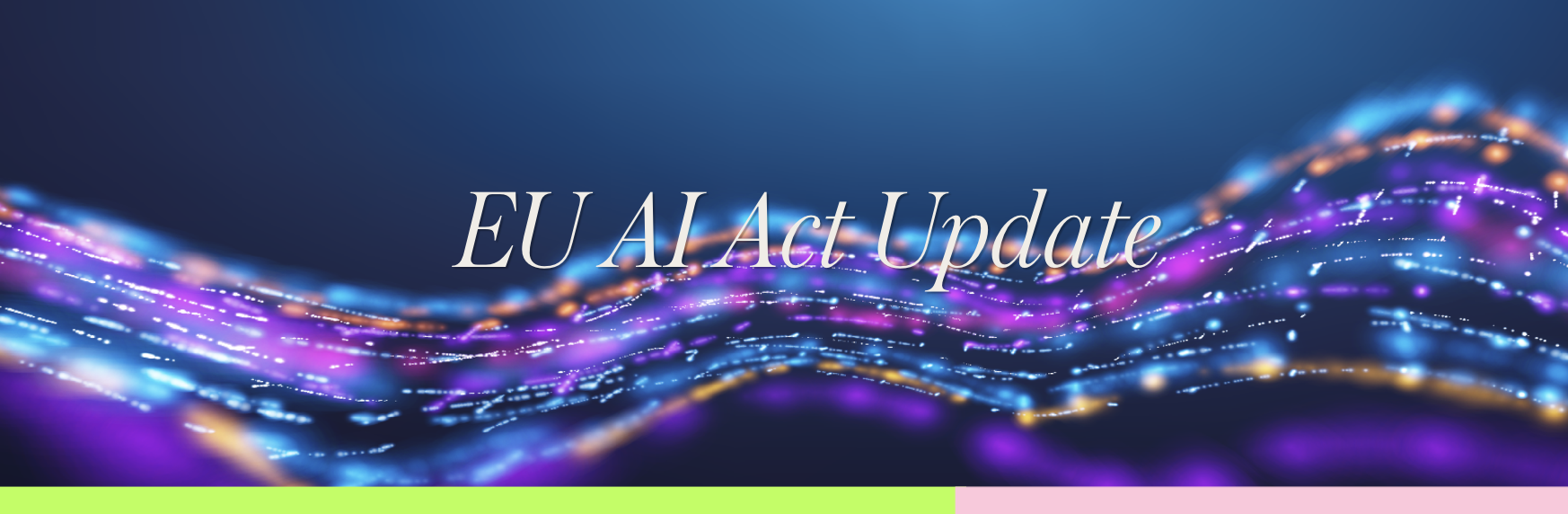 EU AI Act Update: What the Latest Changes Mean for AI Companies and Growing Businesses