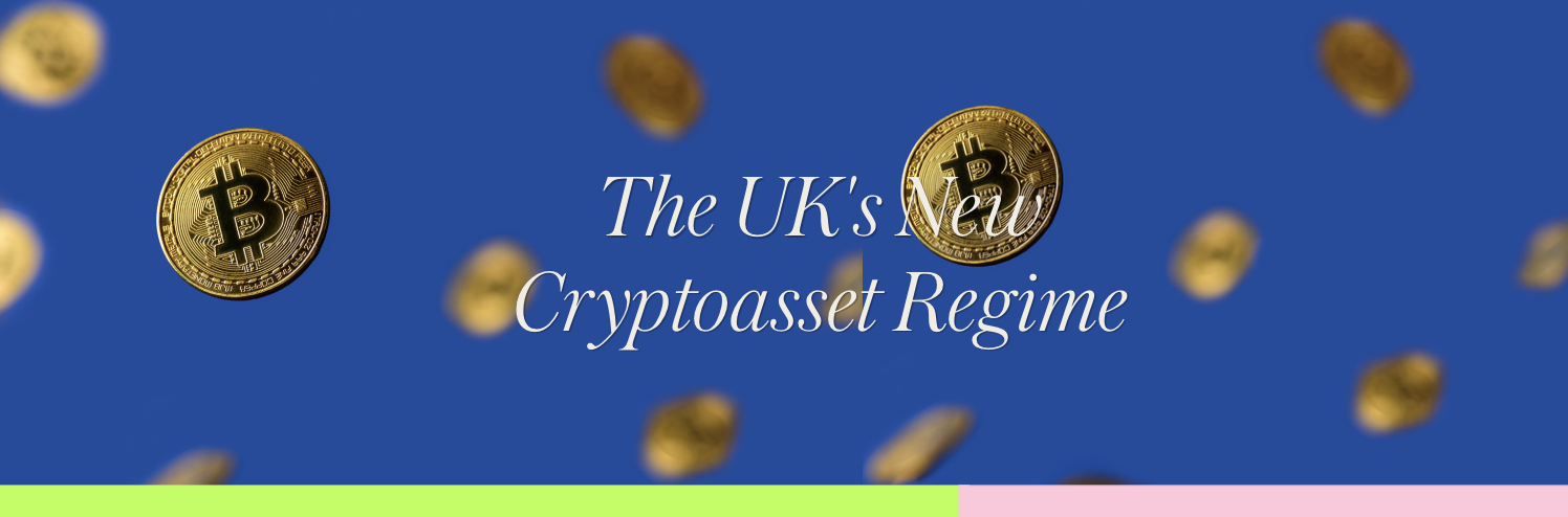The UK's New Cryptoasset Regime: What Crypto Businesses Need to Know About FCA Regulation