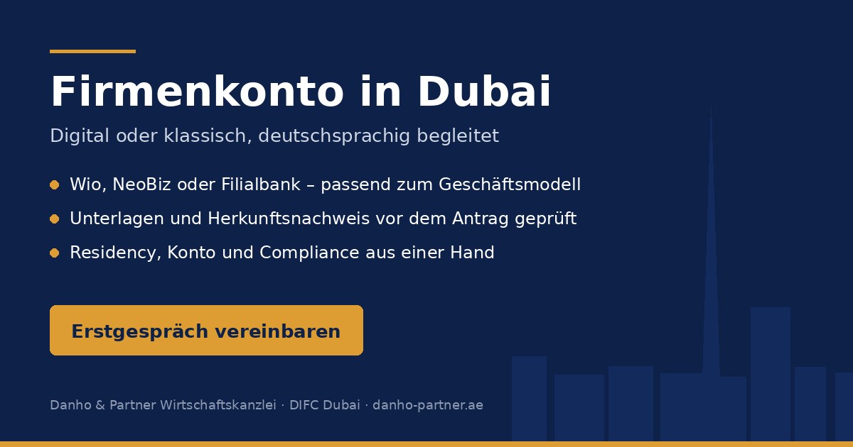 Firmenkonto in Dubai eröffnen mit Danho und Partner: Wio, NeoBiz oder Filialbank, Unterlagen und Herkunftsnachweis vorbereitet, Residency, Konto und Compliance aus einer Hand, jetzt Erstgespräch vereinbaren