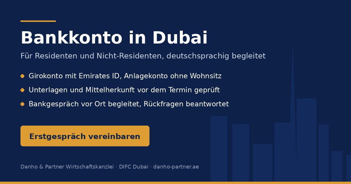 Bankkonto in Dubai eröffnen mit Danho und Partner: Girokonto mit Emirates ID, Anlagekonto ohne Wohnsitz, Unterlagen und Mittelherkunft vorbereitet, Bankgespräch vor Ort begleitet, jetzt Erstgespräch vereinbaren