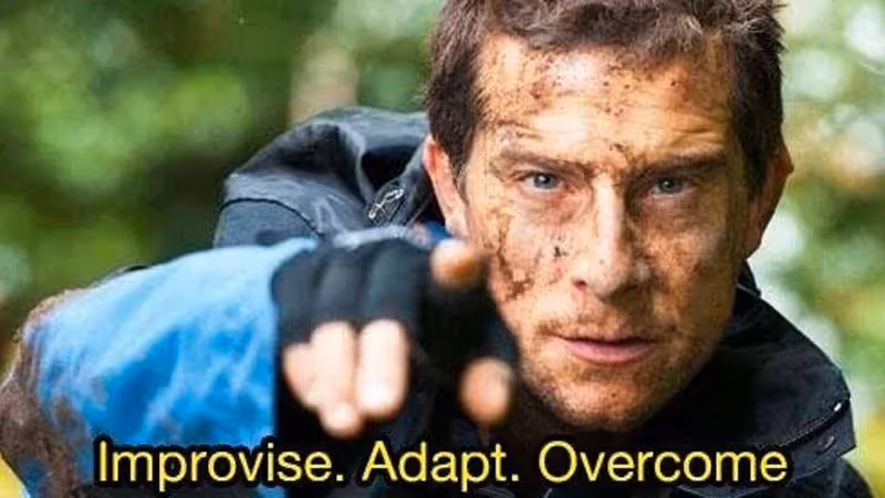 Meme about improvising, adapting and overcoming.