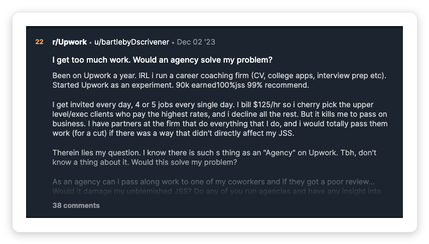 Reddit thread titled I get too much work. Would an agency solve my problem. A $125/hour career coaching freelancer with 99% recommend rate says he declines 4 to 5 invites per day and asks whether an agency would let him route work to partners without hurting his JSS