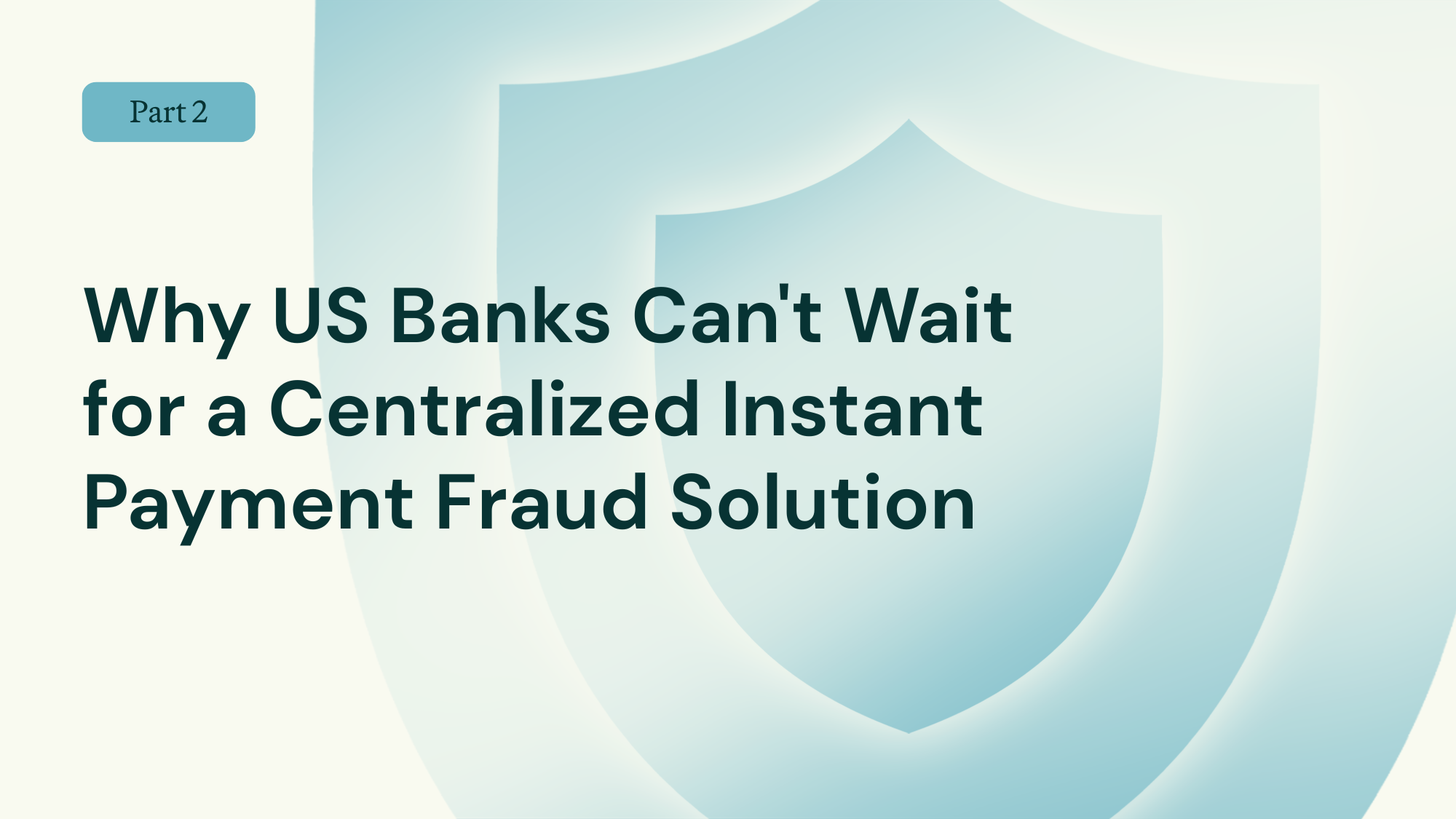 Why_US_Banks_Can't_Wait_for_a_Centralized_Instant_Payment_Fraud_Solution