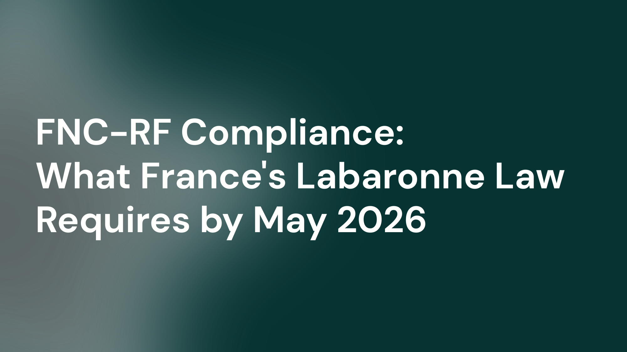 FNC-RF Compliance for PSPs: What France's Labaronne Law Requires by May 2026 