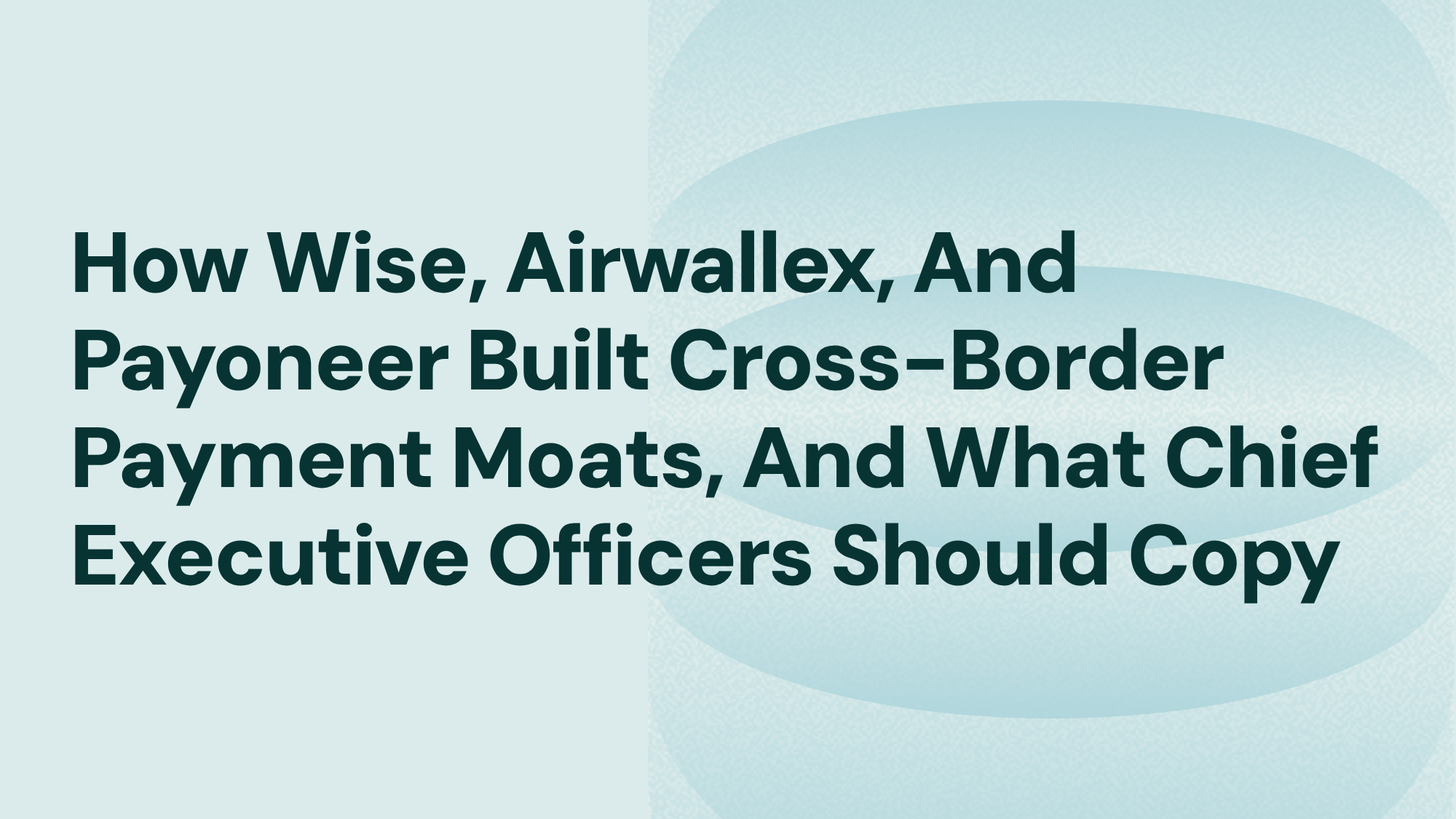 wise-airwallex-payoneer-moats_iPiD
