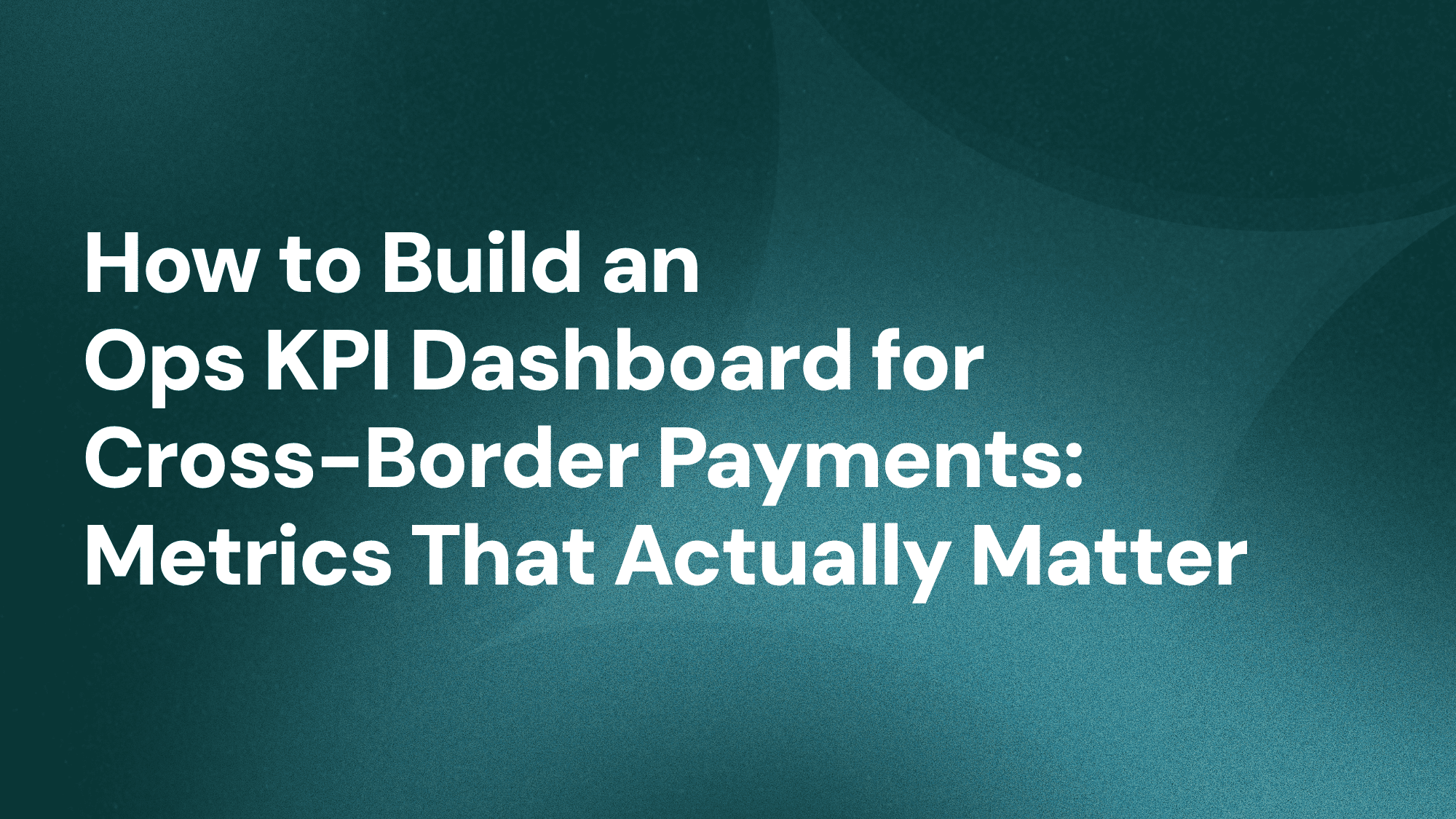 cross-border-payment-ops-kpi-dashboard_iPiD