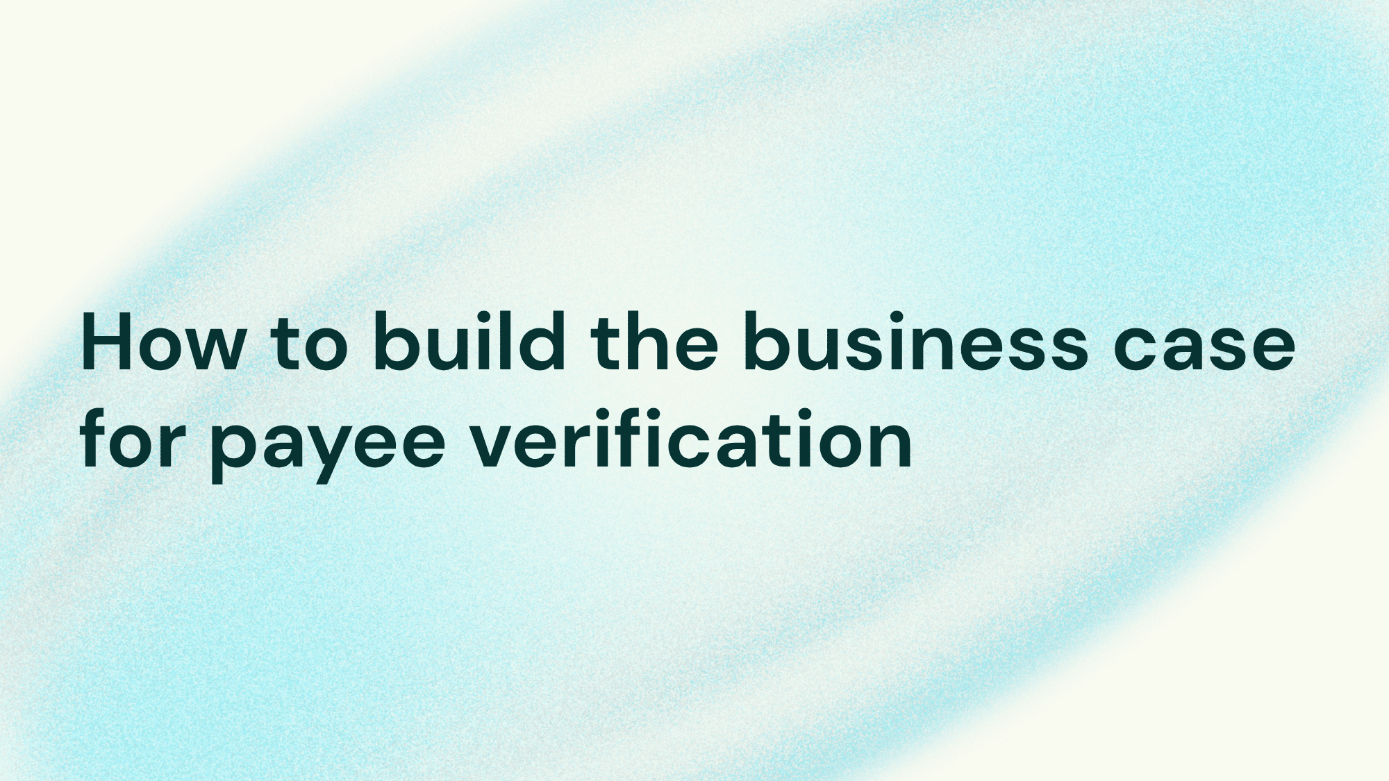 How to build the business case for payee verification