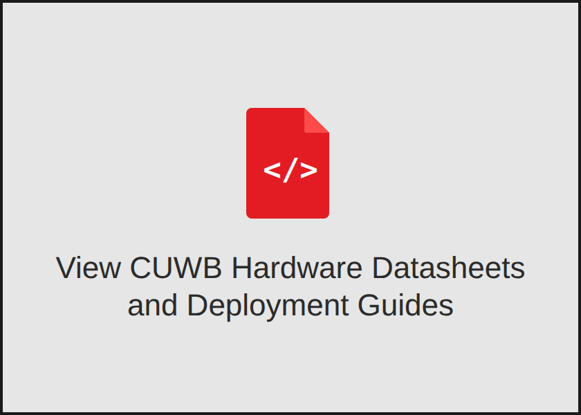 View CUWB Hardware Datasheets and Deployment Guides