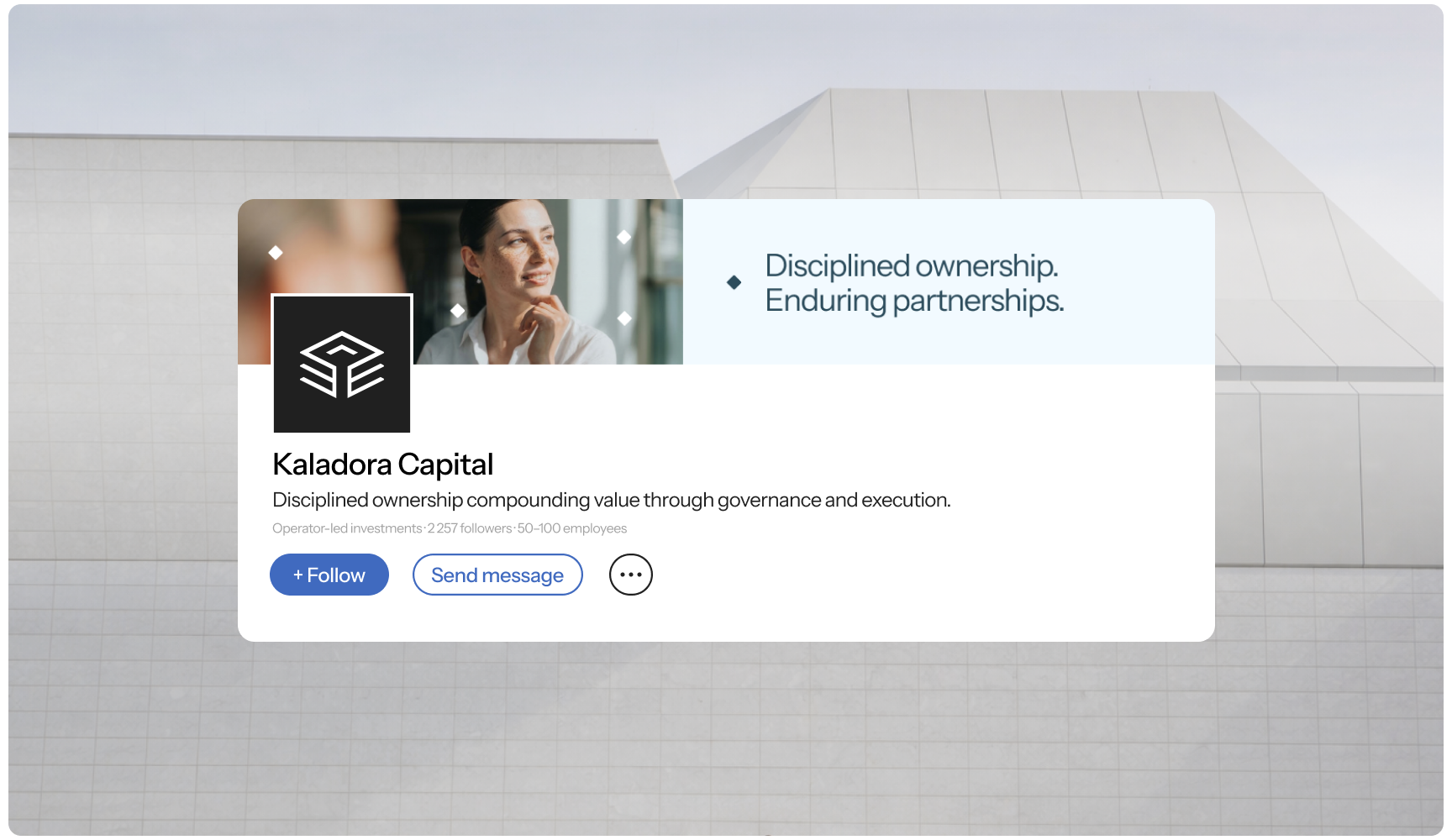 Kaladora Capital LinkedIn profile cover with a modern architectural background. Features a woman smiling, and the text: 'Disciplined ownership. Enduring partnerships.' Company description mentions governance and execution.