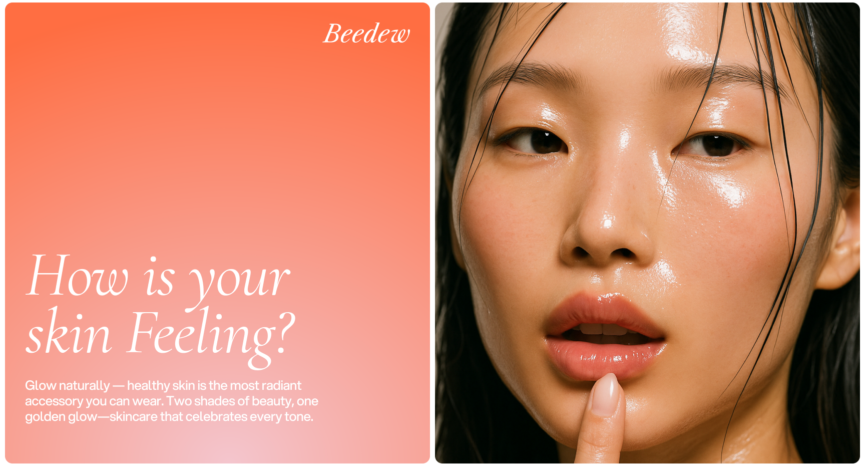 A skincare ad split in two: left shows text "How is your skin feeling?” with a peach background; right features a woman with glowing skin touching her lip.