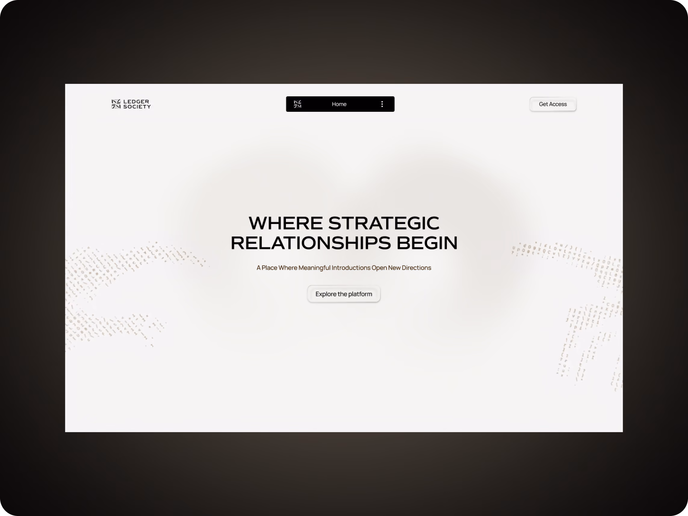 Minimalist Ledger Society website homepage screenshot with a white interface, centered headline “WHERE STRATEGIC RELATIONSHIPS BEGIN,” subheading “A Place Where Meaningful Introductions Open New Directions,” Explore the platform and Get Access buttons, and subtle dotted abstract patterns along both sides.