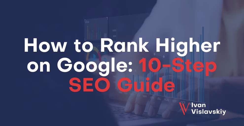 How to Rank Higher on Google: My Brutally Honest 10-Step SEO Guide