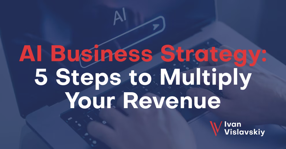 Your 2026 AI Business Strategy: 5 Steps to Multiply Your Revenue