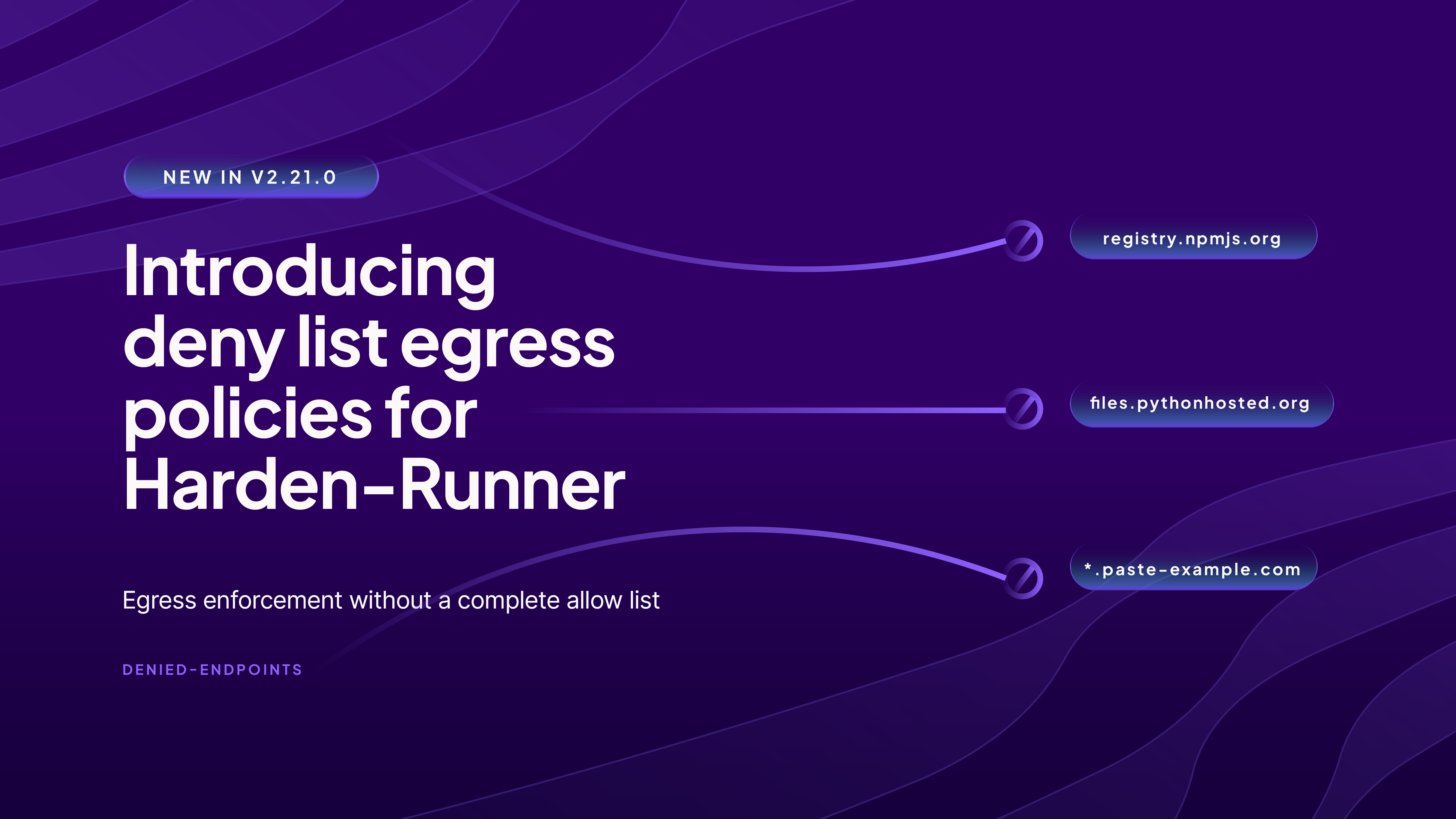 Harden Runner rolls out deny list egress for CI pipelines