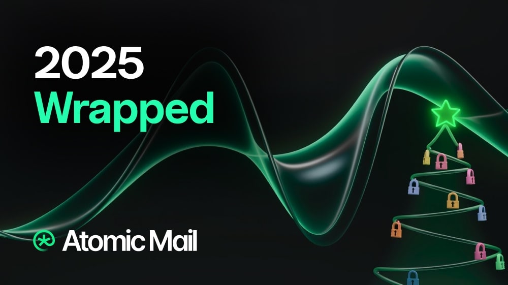Atomic Mail 2025 Wrapped: Biggest Milestones & Next Up