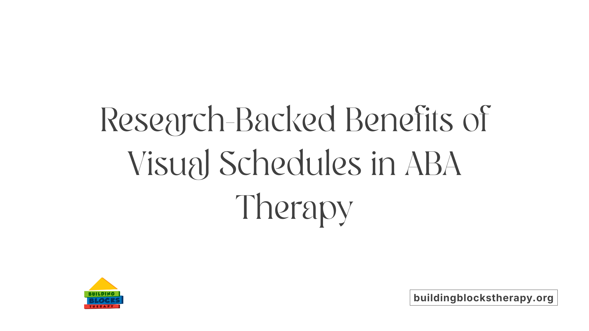 Research-Backed Benefits of Visual Schedules in ABA Therapy