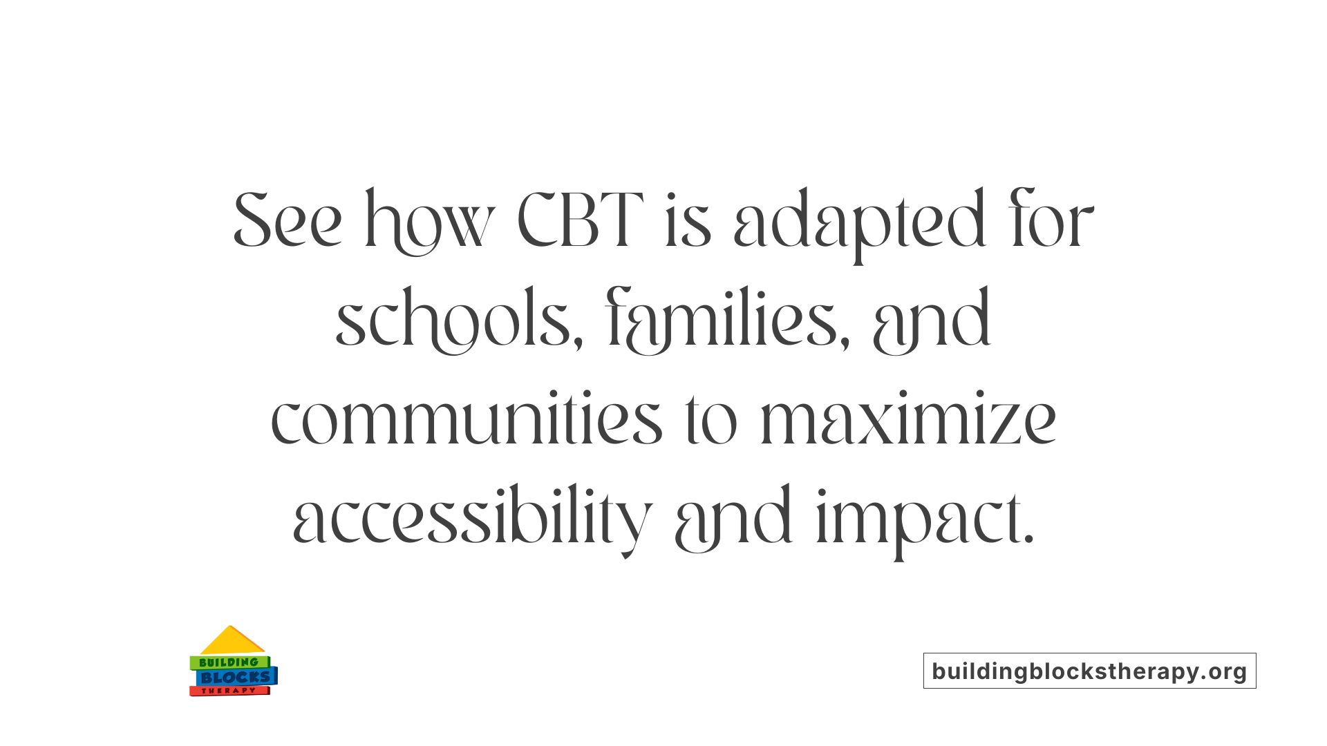 See how CBT is adapted for schools, families, and communities to maximize accessibility and impact.