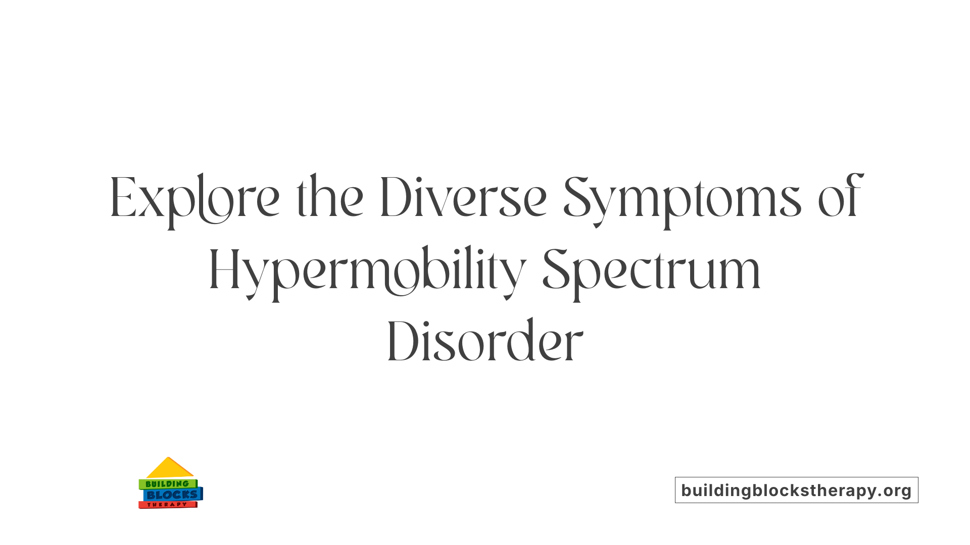 Explore the Diverse Symptoms of Hypermobility Spectrum Disorder