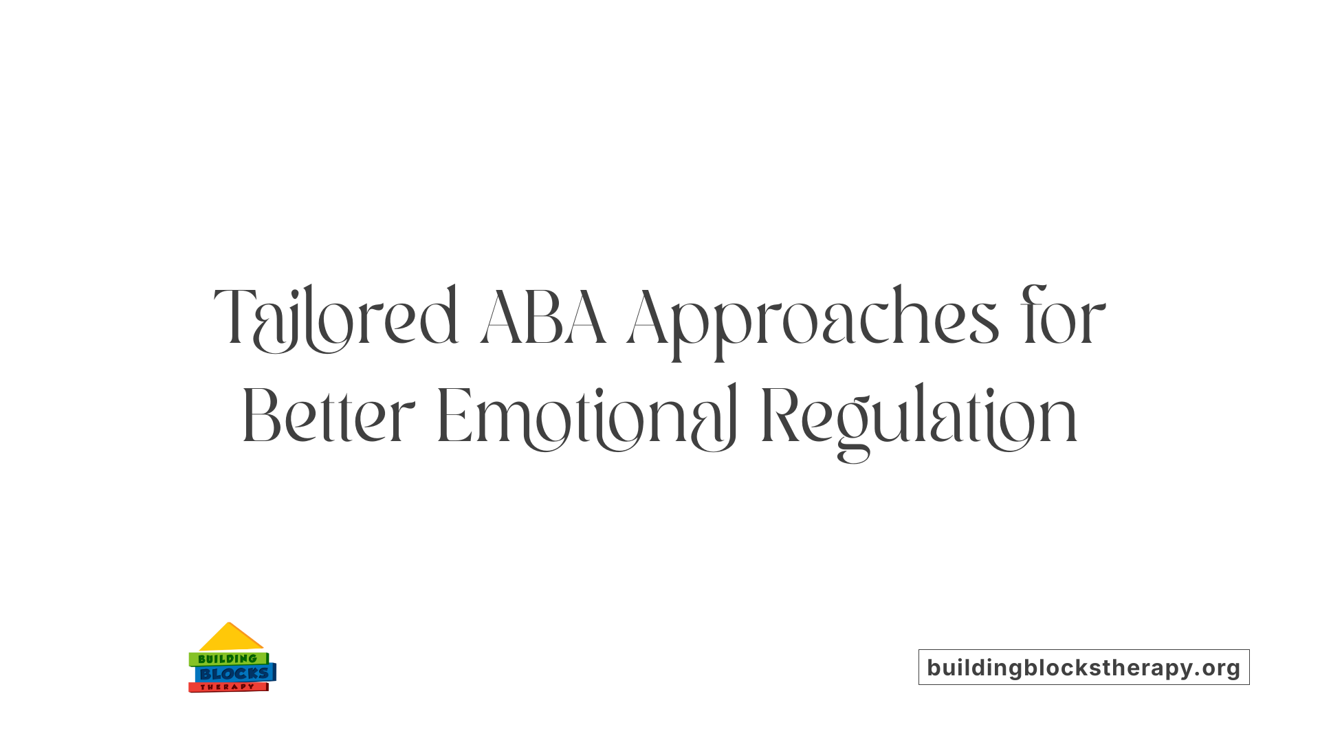 Tailored ABA Approaches for Better Emotional Regulation