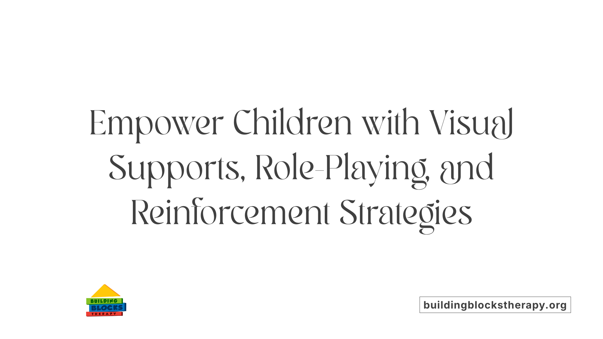 Empower Children with Visual Supports, Role-Playing, and Reinforcement Strategies
