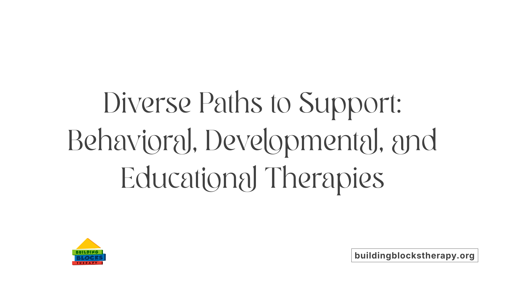 Diverse Paths to Support: Behavioral, Developmental, and Educational Therapies