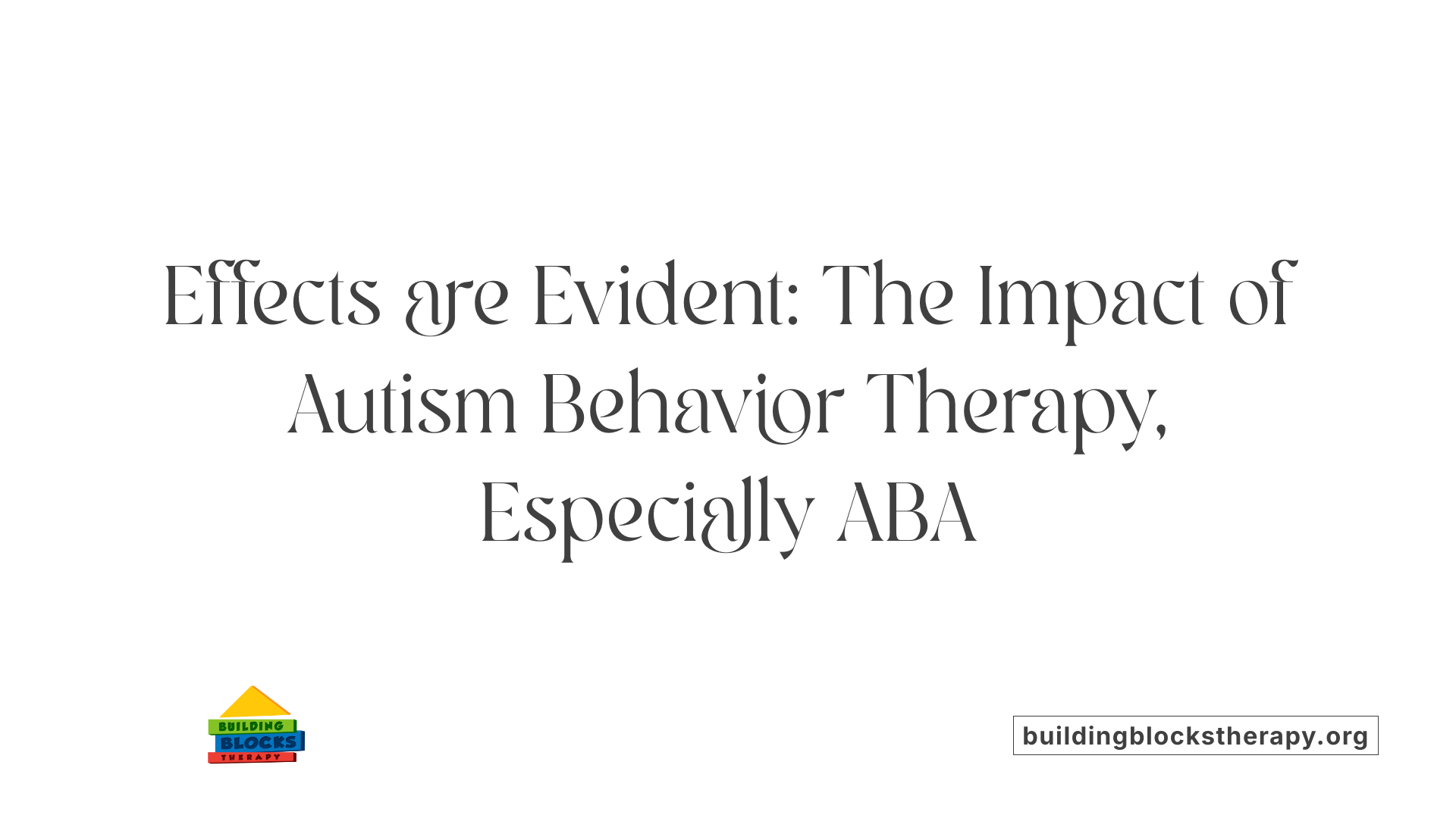Effects are Evident: The Impact of Autism Behavior Therapy, Especially ABA
