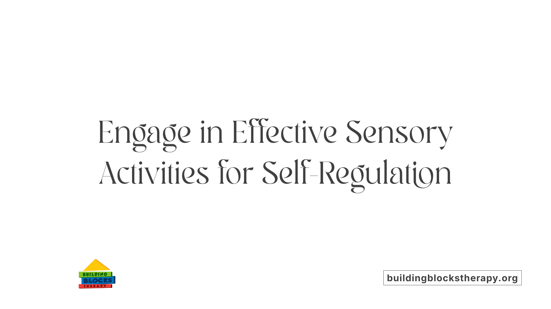 Engage in Effective Sensory Activities for Self-Regulation