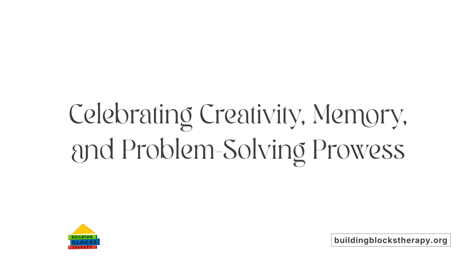 Celebrating Creativity, Memory, and Problem-Solving Prowess