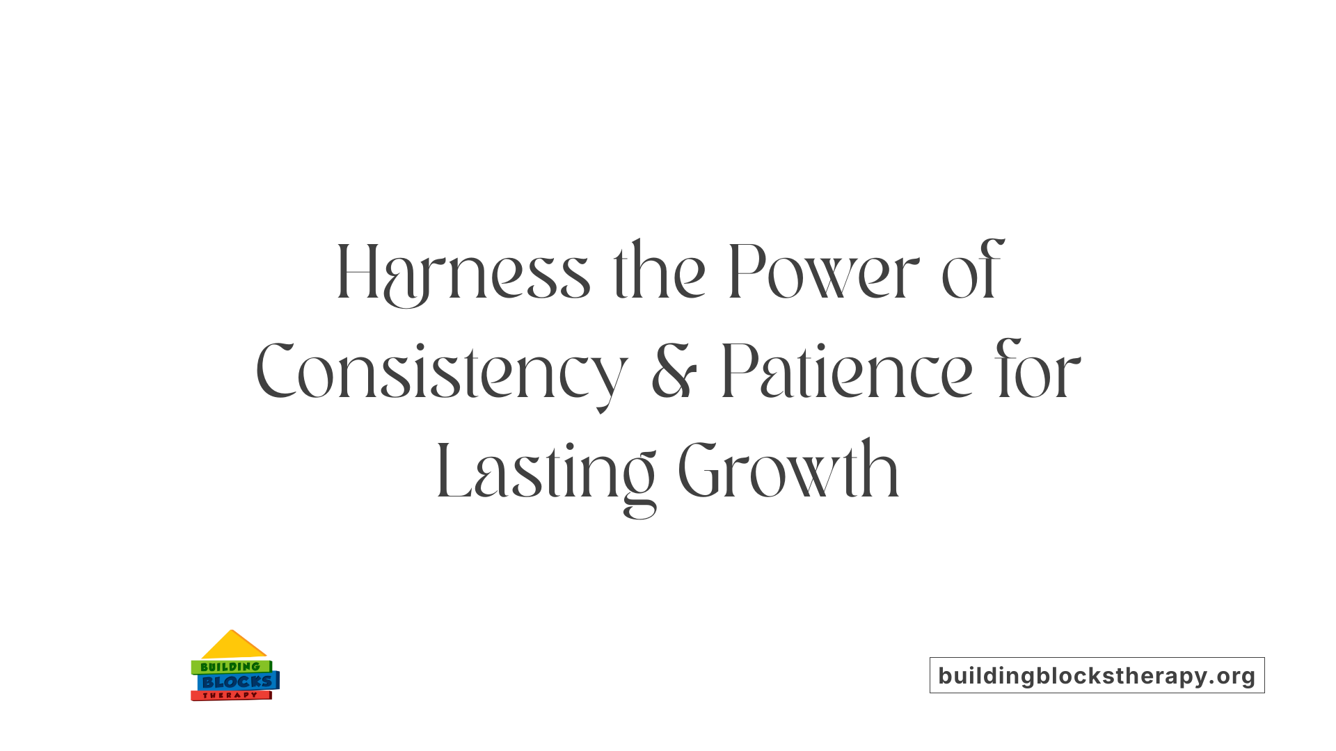 Harness the Power of Consistency &amp; Patience for Lasting Growth