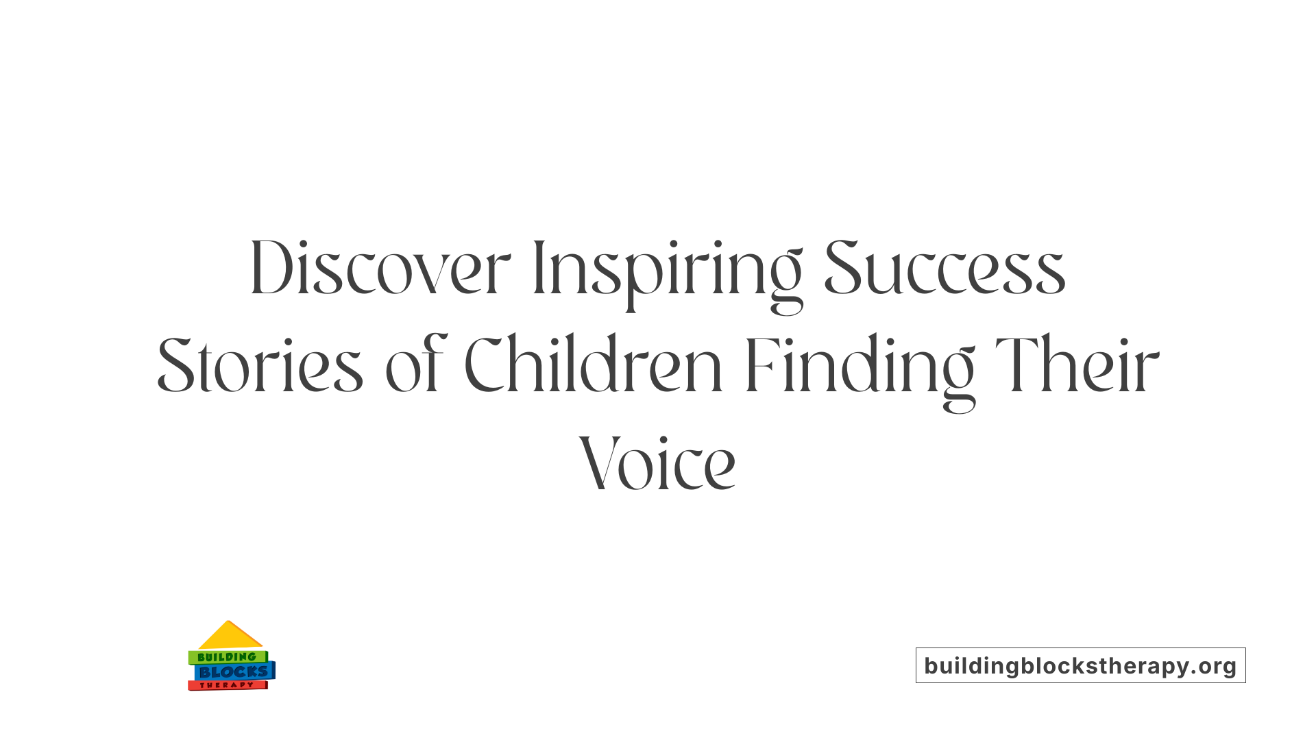 Discover Inspiring Success Stories of Children Finding Their Voice