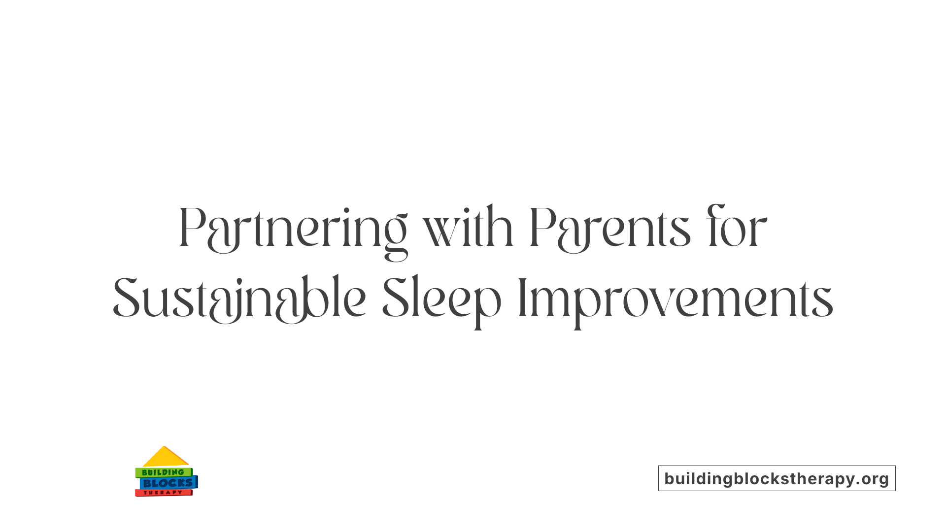 Partnering with Parents for Sustainable Sleep Improvements