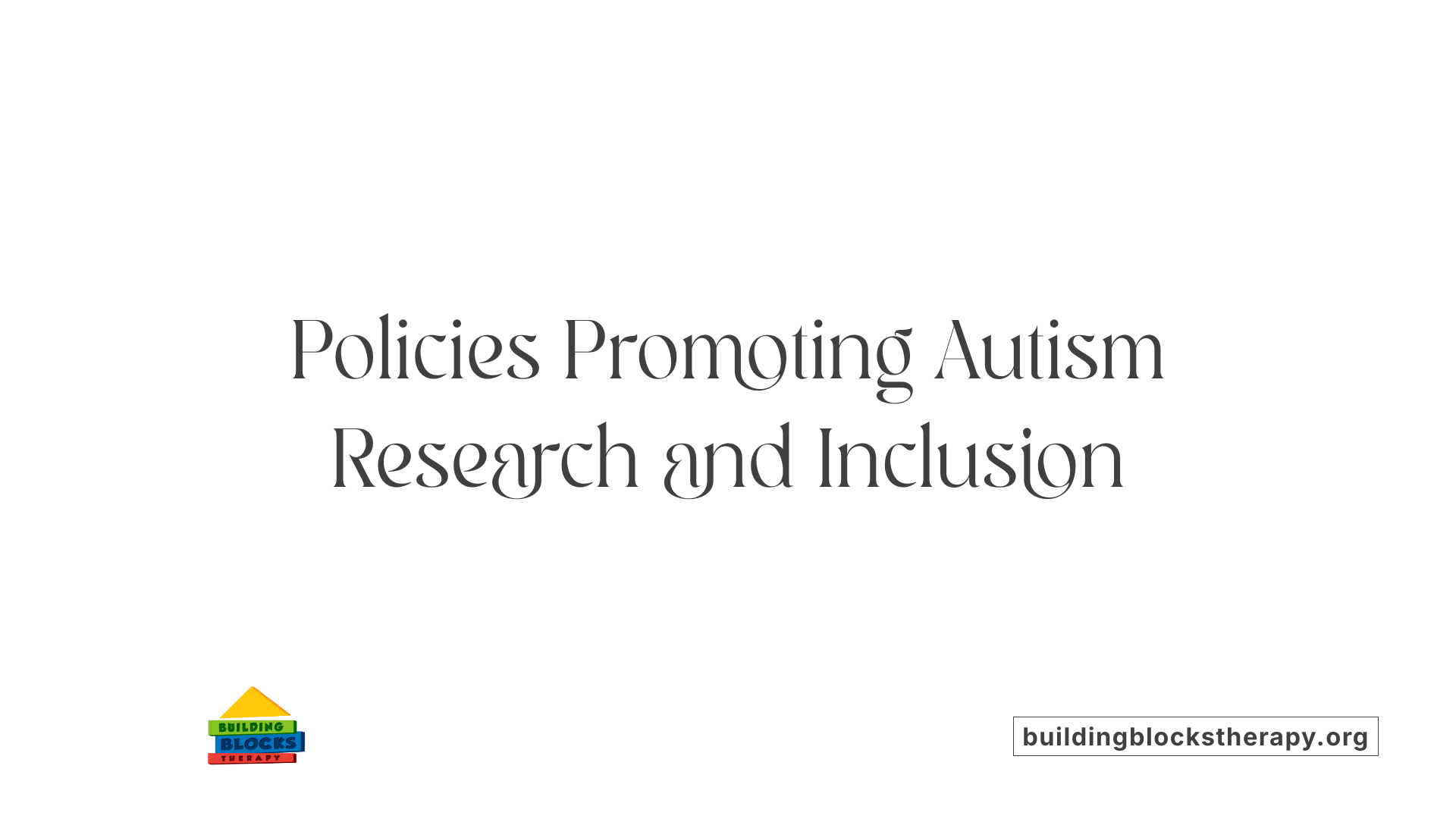 Policies Promoting Autism Research and Inclusion