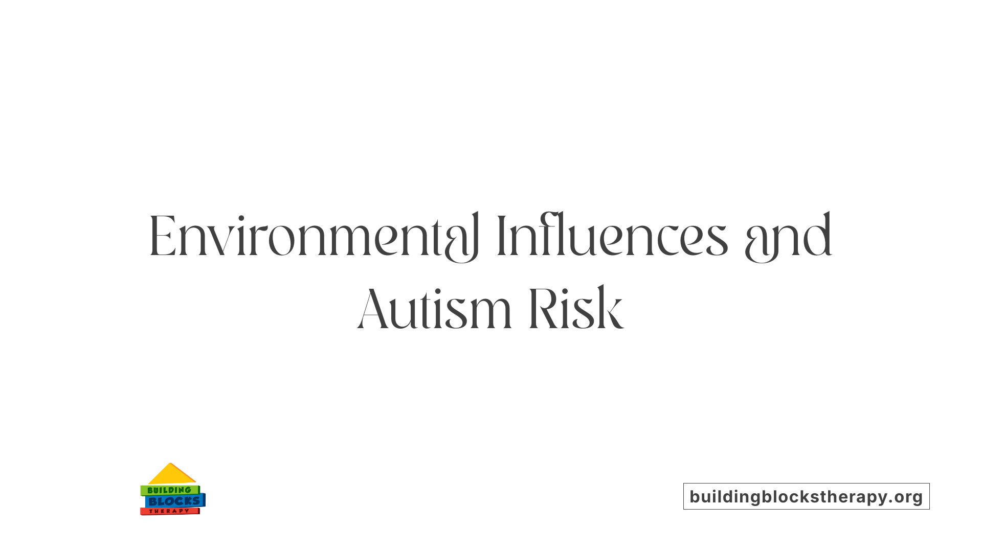 Environmental Influences and Autism Risk