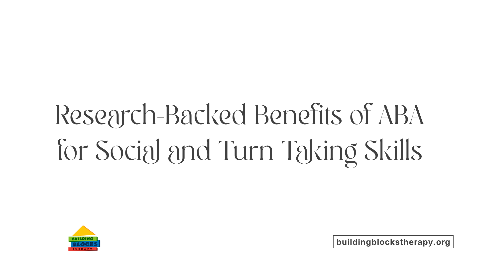 Research-Backed Benefits of ABA for Social and Turn-Taking Skills