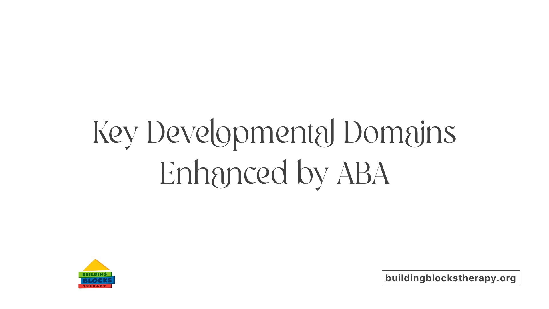 Key Developmental Domains Enhanced by ABA