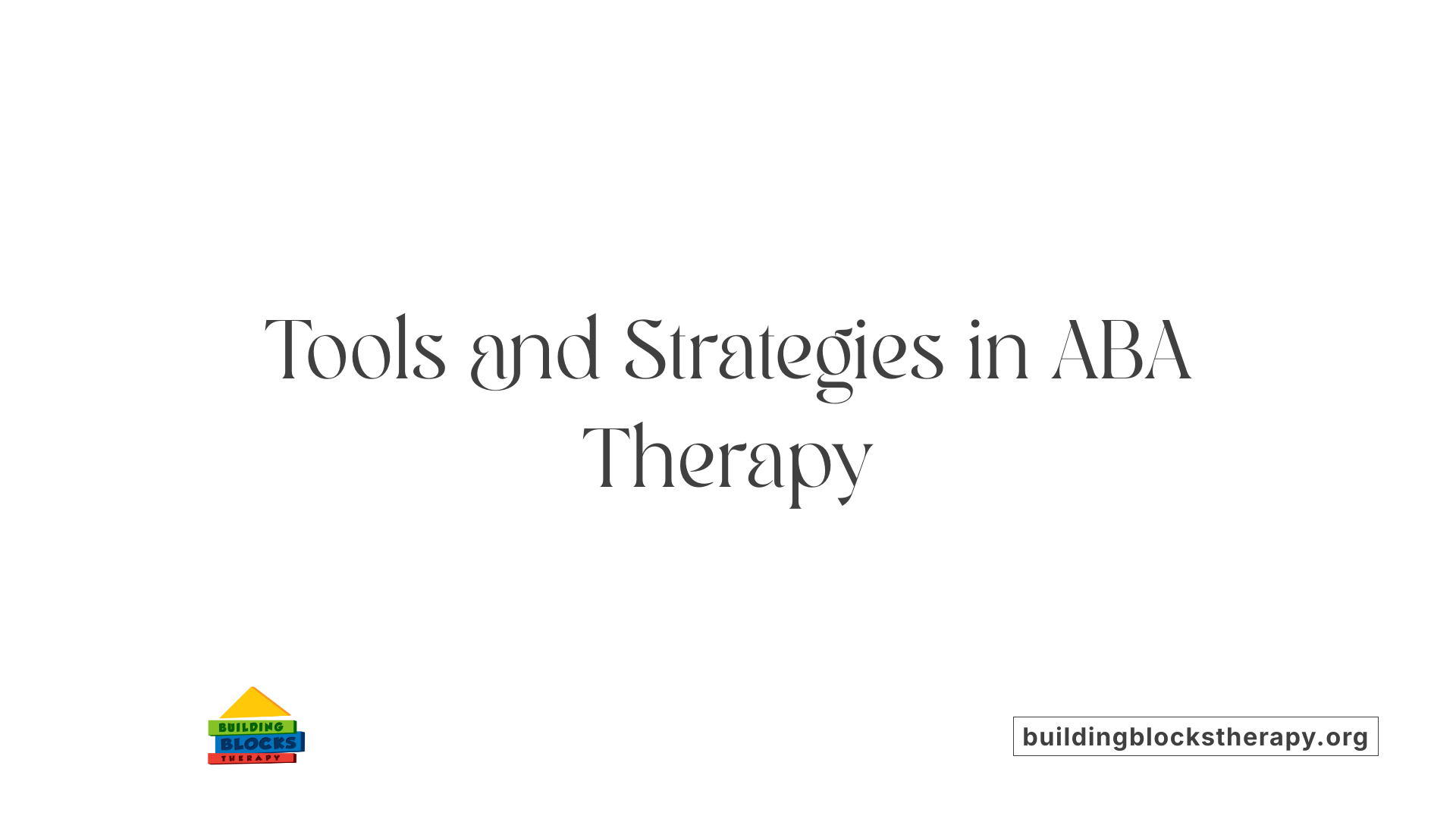 Tools and Strategies in ABA Therapy