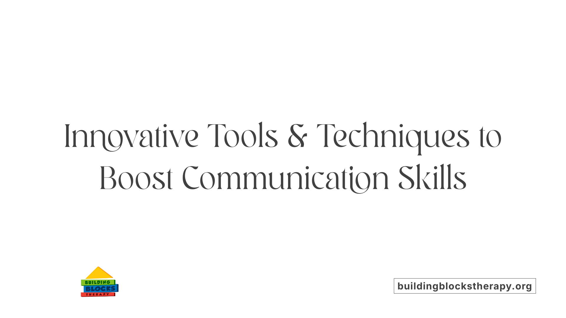 Innovative Tools & Techniques to Boost Communication Skills