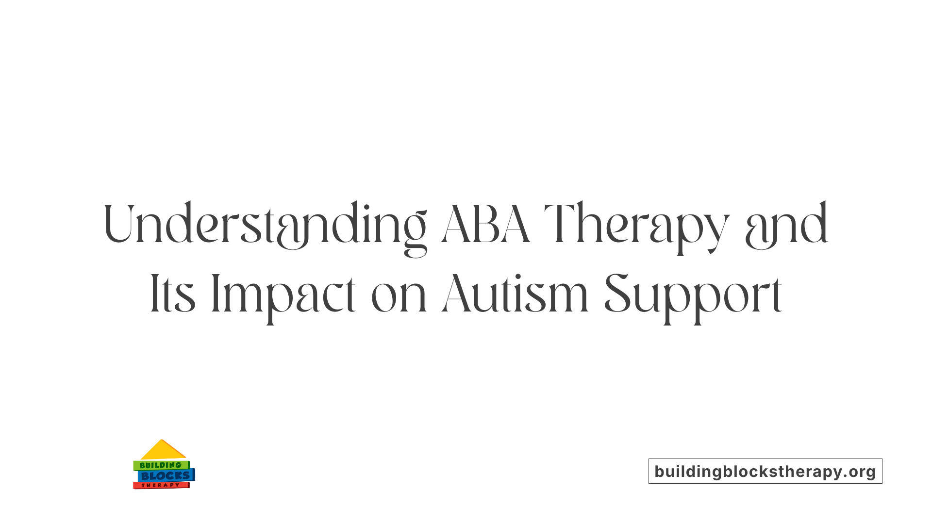 Understanding ABA Therapy and Its Impact on Autism Support