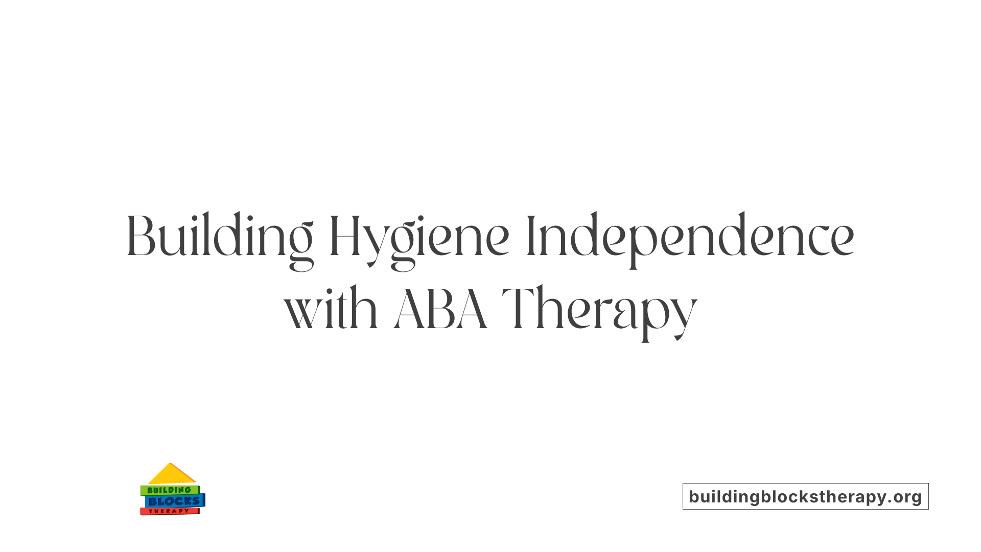 Building Hygiene Independence with ABA Therapy