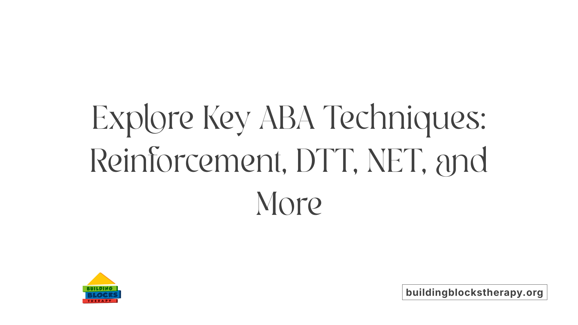 Explore Key ABA Techniques: Reinforcement, DTT, NET, and More