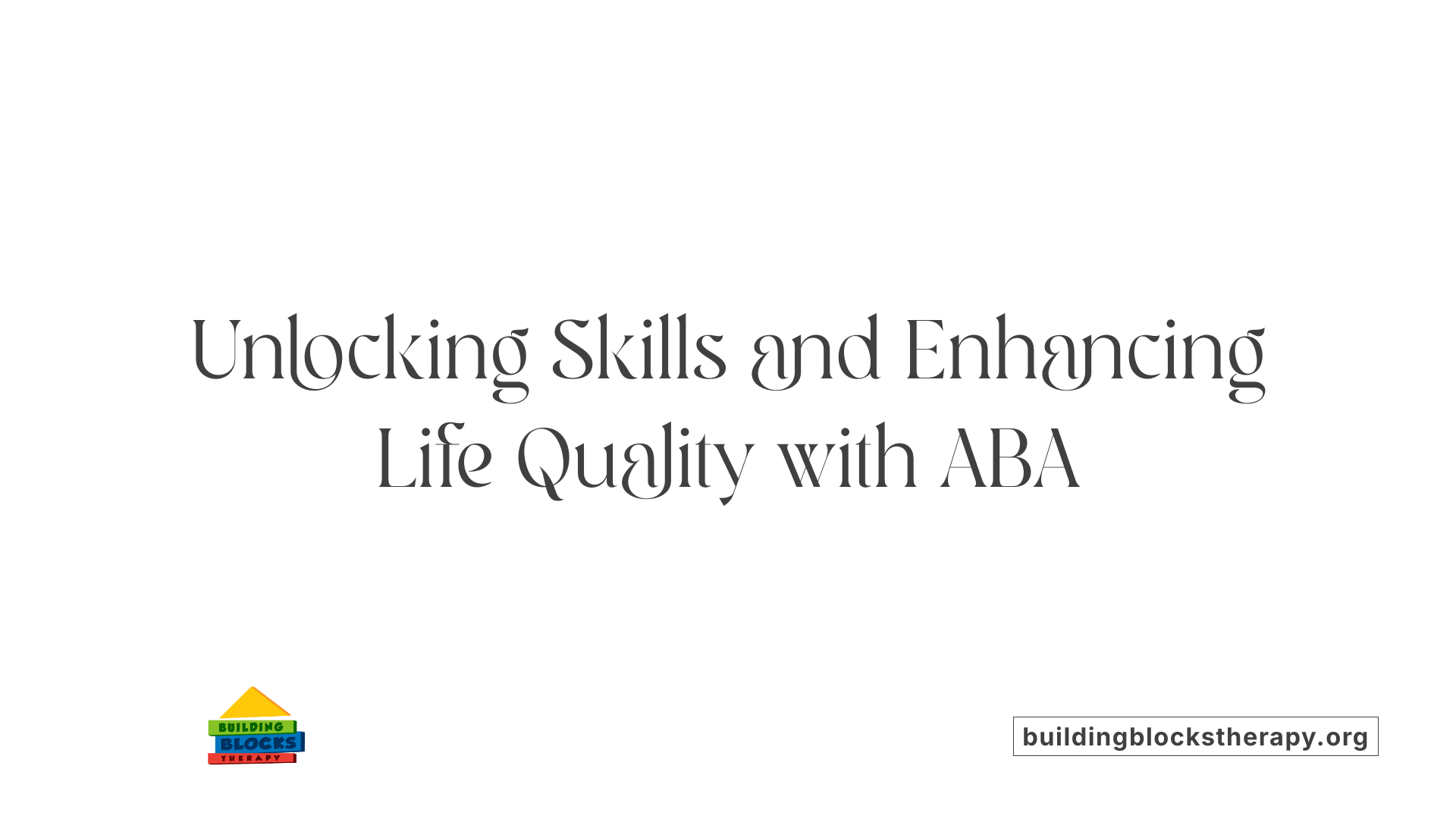 Unlocking Skills and Enhancing Life Quality with ABA
