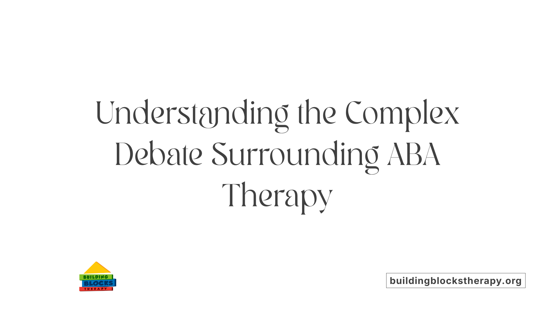Understanding the Complex Debate Surrounding ABA Therapy