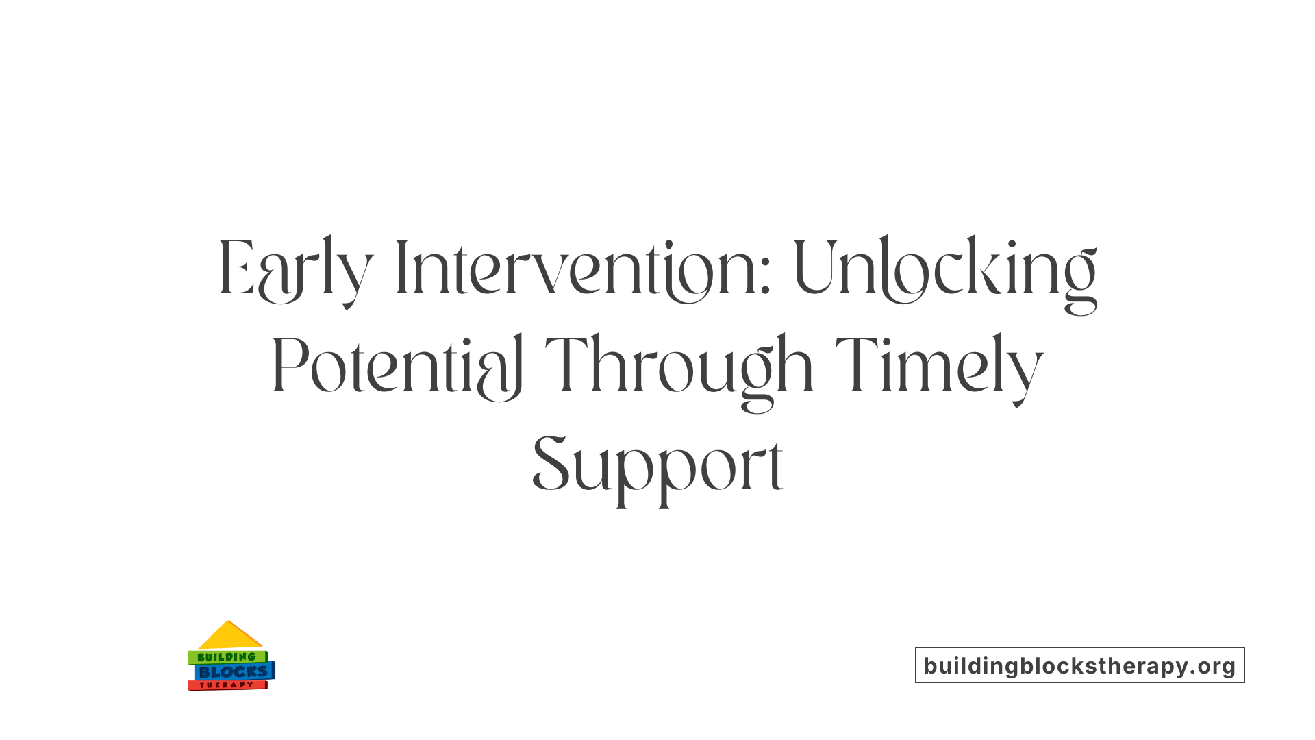 Early Intervention: Unlocking Potential Through Timely Support
