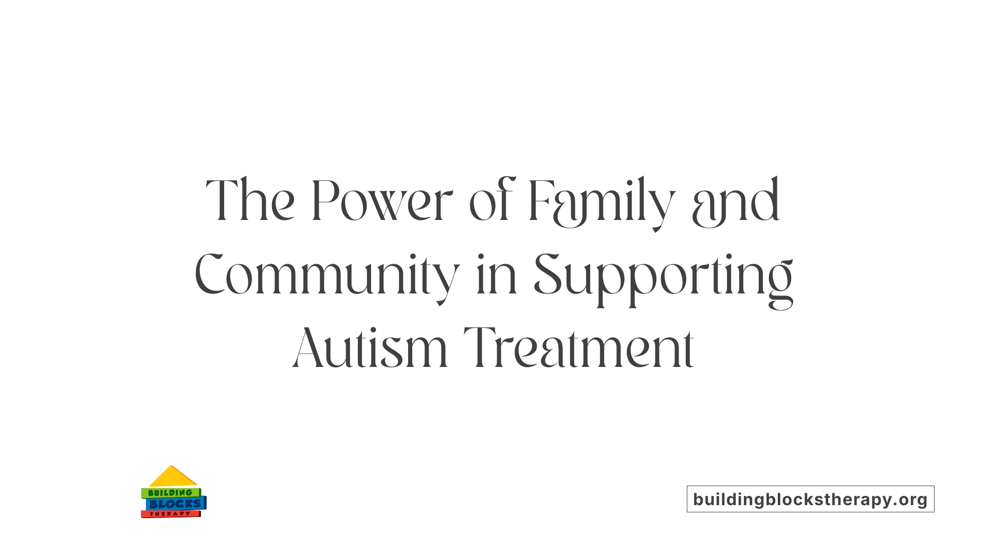 The Power of Family and Community in Supporting Autism Treatment