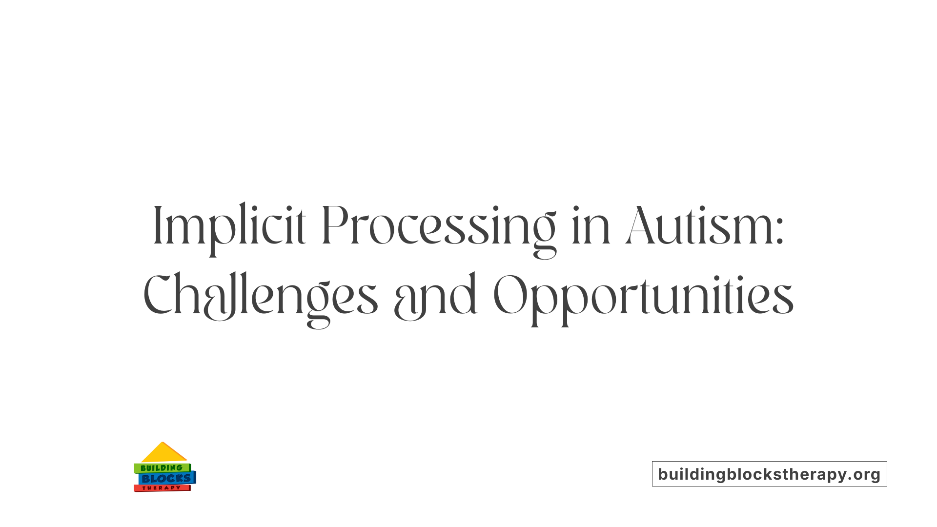 Implicit Processing in Autism: Challenges and Opportunities
